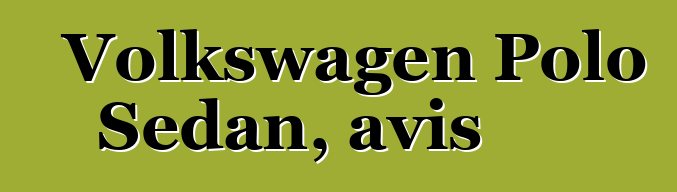 Volkswagen Polo Sedan, avis