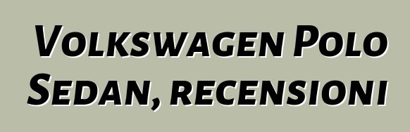 Volkswagen Polo Sedan, recensioni
