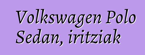 Volkswagen Polo Sedan, iritziak