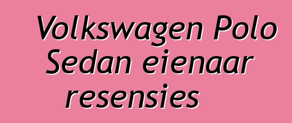 Volkswagen Polo Sedan eienaar resensies