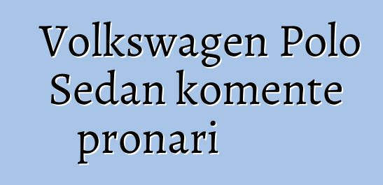 Volkswagen Polo Sedan komente pronari