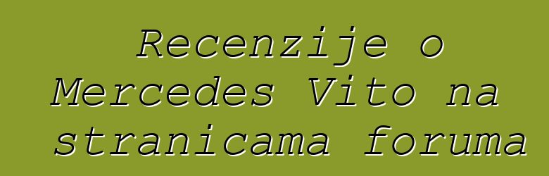 Recenzije o Mercedes Vito na stranicama foruma
