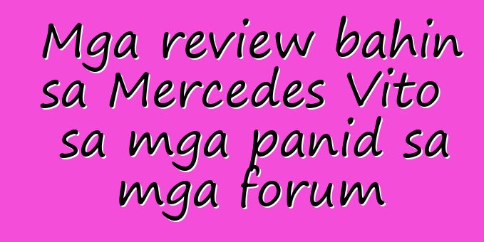 Mga review bahin sa Mercedes Vito sa mga panid sa mga forum