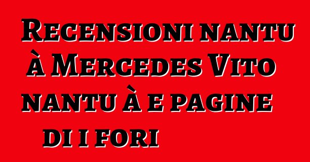 Recensioni nantu à Mercedes Vito nantu à e pagine di i fori
