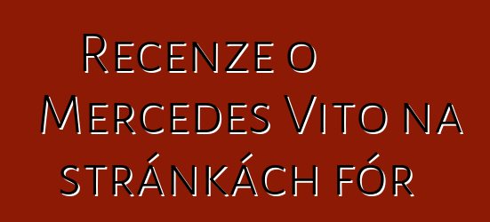 Recenze o Mercedes Vito na stránkách fór