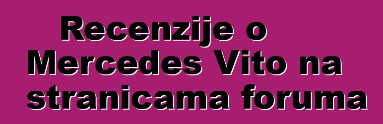 Recenzije o Mercedes Vito na stranicama foruma