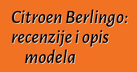 Citroen Berlingo: recenzije i opis modela