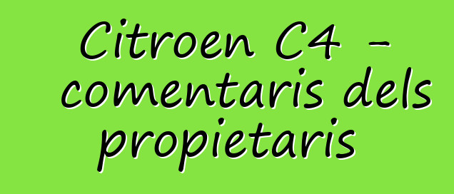 Citroen C4 - comentaris dels propietaris