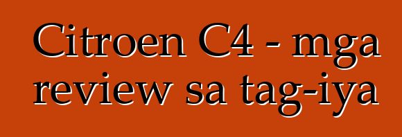 Citroen C4 - mga review sa tag-iya