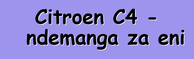 Citroen C4 - ndemanga za eni