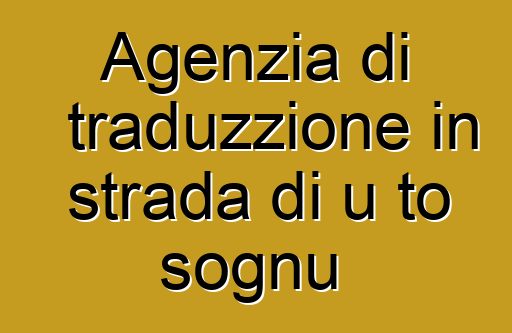 Agenzia di traduzzione in strada di u to sognu