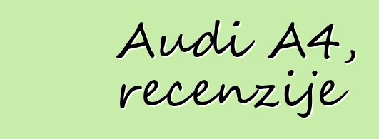 Audi A4, recenzije