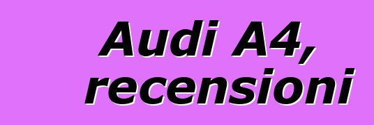 Audi A4, recensioni