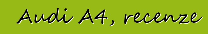 Audi A4, recenze
