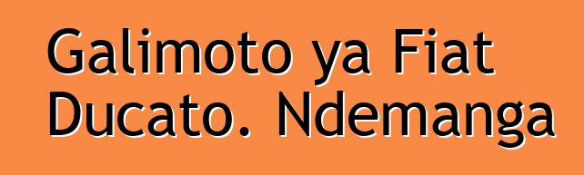 Galimoto ya Fiat Ducato. Ndemanga