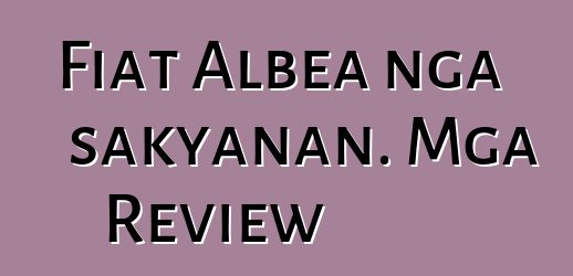 Fiat Albea nga sakyanan. Mga Review
