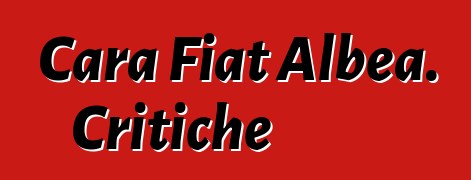 Cara Fiat Albea. Critiche