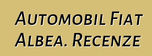 Automobil Fiat Albea. Recenze