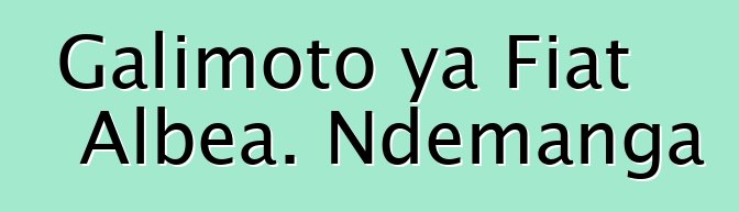 Galimoto ya Fiat Albea. Ndemanga
