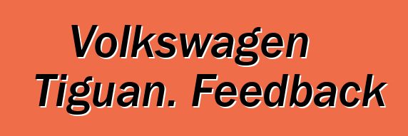 Volkswagen Tiguan. Feedback