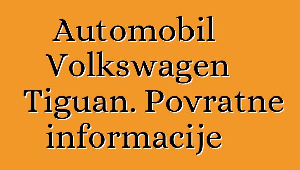 Automobil Volkswagen Tiguan. Povratne informacije