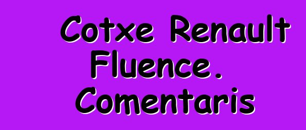 Cotxe Renault Fluence. Comentaris