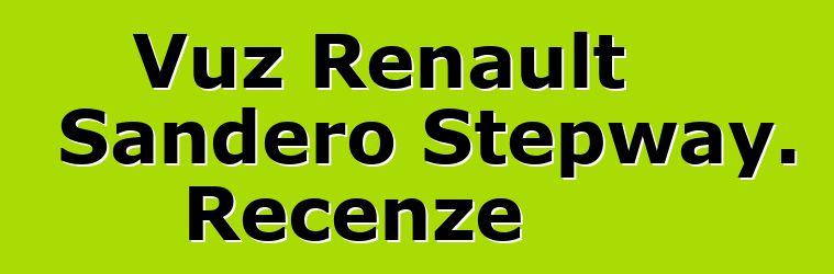 Vůz Renault Sandero Stepway. Recenze