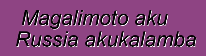Magalimoto aku Russia akukalamba
