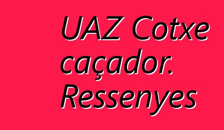 UAZ Cotxe caçador. Ressenyes