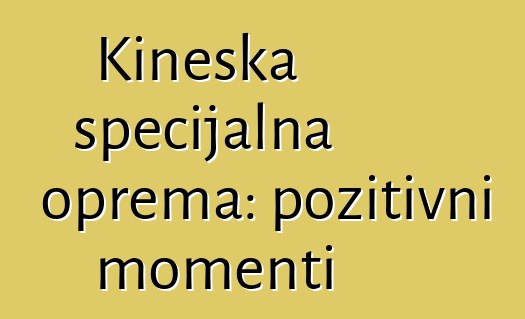 Kineska specijalna oprema: pozitivni momenti