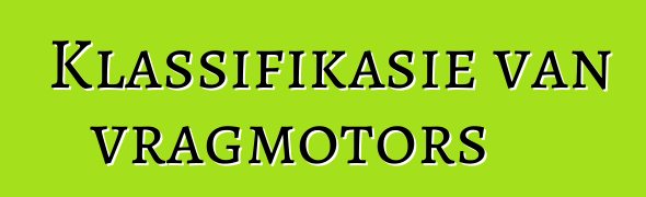 Klassifikasie van vragmotors