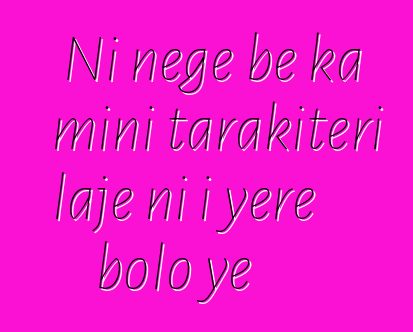 Ni nege bɛ ka mini tarakitɛri lajɛ ni i yɛrɛ bolo ye