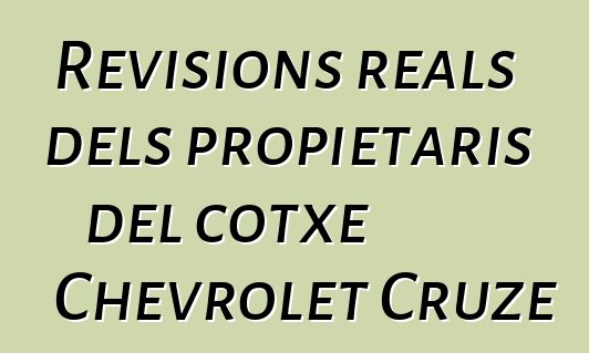 Revisions reals dels propietaris del cotxe Chevrolet Cruze