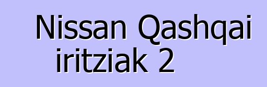 Nissan Qashqai iritziak 2