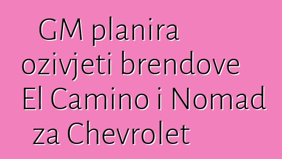 GM planira oživjeti brendove El Camino i Nomad za Chevrolet
