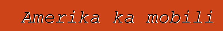 Amerika ka mobili