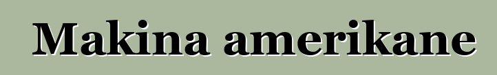 Makina amerikane