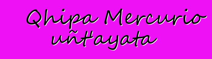 Qhipa Mercurio uñt’ayata