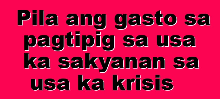Pila ang gasto sa pagtipig sa usa ka sakyanan sa usa ka krisis