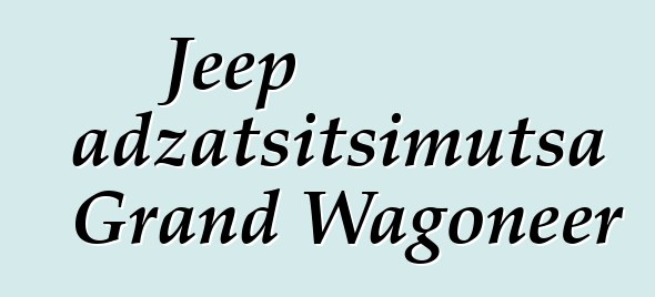 Jeep adzatsitsimutsa Grand Wagoneer
