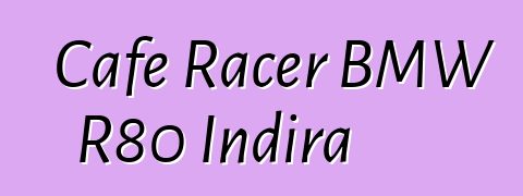 Cafe Racer BMW R80 Indira