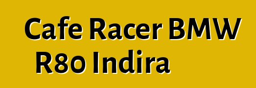 Cafe Racer BMW R80 Indira