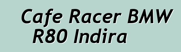 Cafe Racer BMW R80 Indira