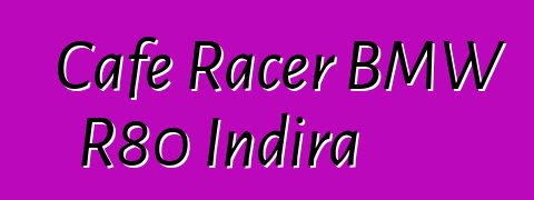 Cafe Racer BMW R80 Indira