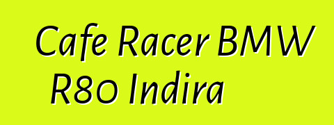 Cafe Racer BMW R80 Indira