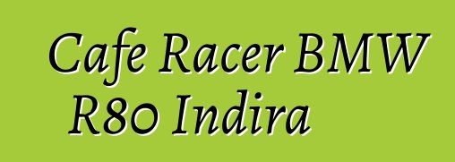 Cafe Racer BMW R80 Indira