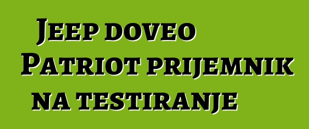 Jeep doveo Patriot prijemnik na testiranje