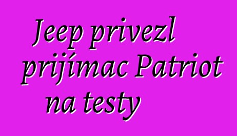 Jeep přivezl přijímač Patriot na testy