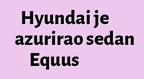 Hyundai je ažurirao sedan Equus