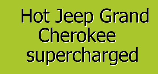Hot Jeep Grand Cherokee supercharged